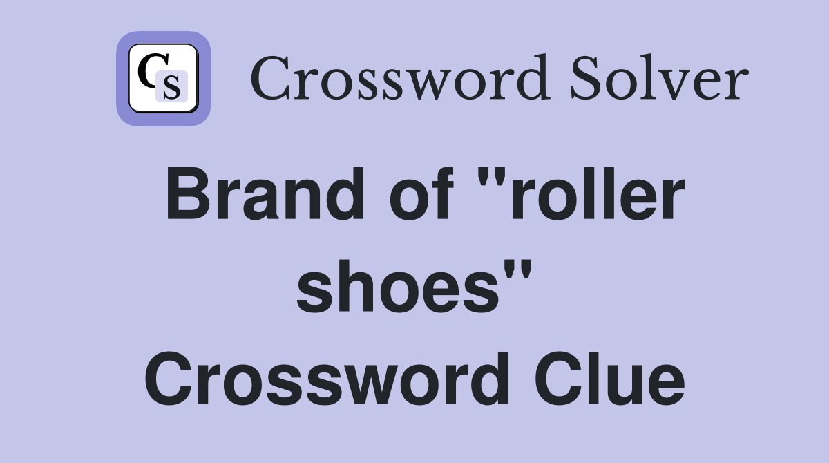 Brand of "roller shoes" Crossword Clue