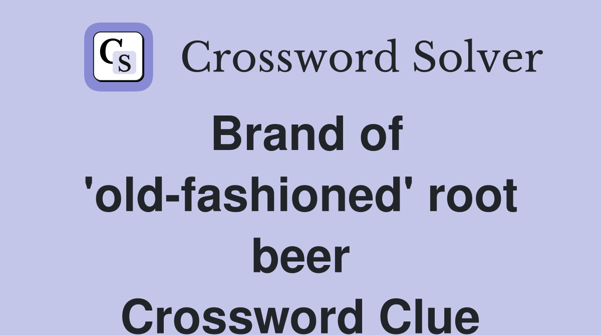 Brand of 'old-fashioned' root beer Crossword Clue