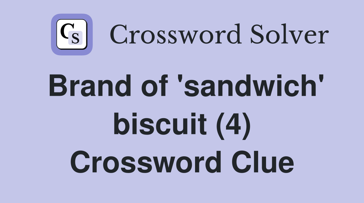 Brand of 'sandwich' biscuit (4) Crossword Clue