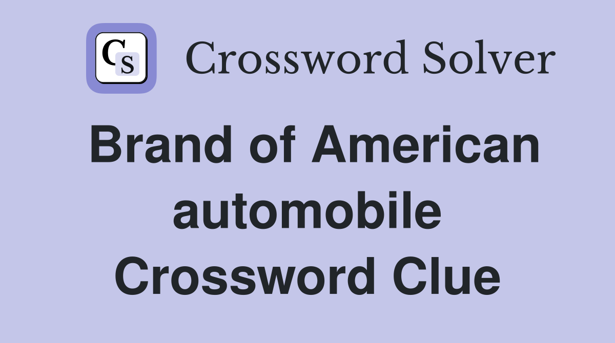 Brand of American automobile Crossword Clue