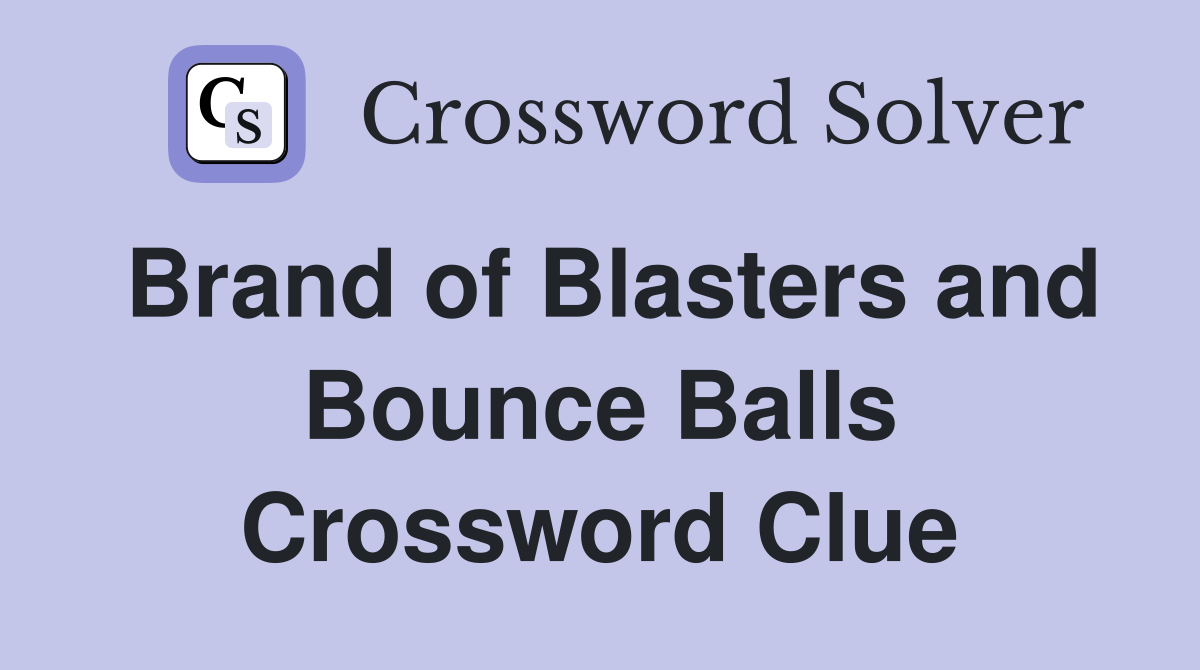 Brand of Blasters and Bounce Balls Crossword Clue