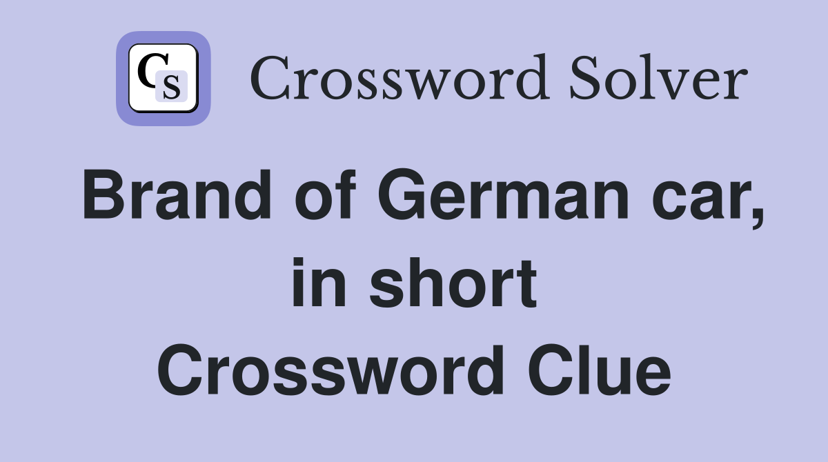 Brand of German car, in short Crossword Clue