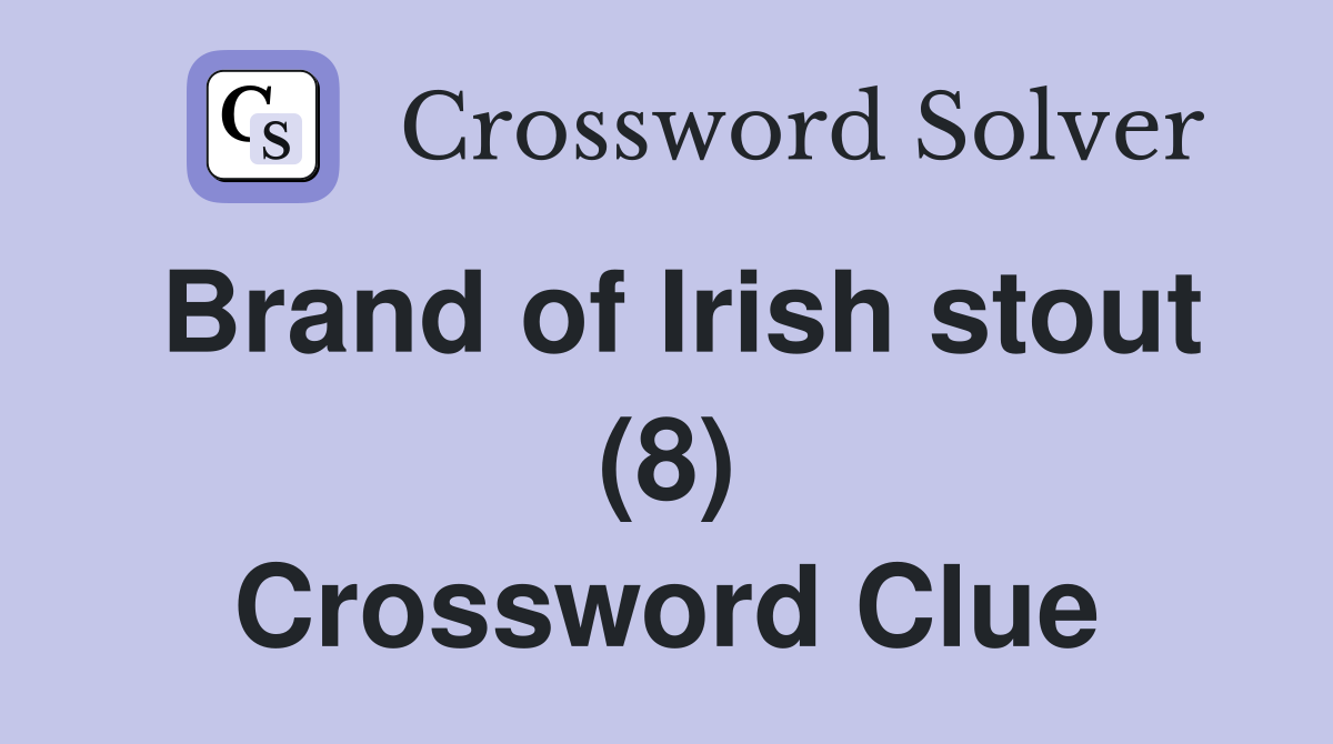 Brand of Irish stout (8) Crossword Clue