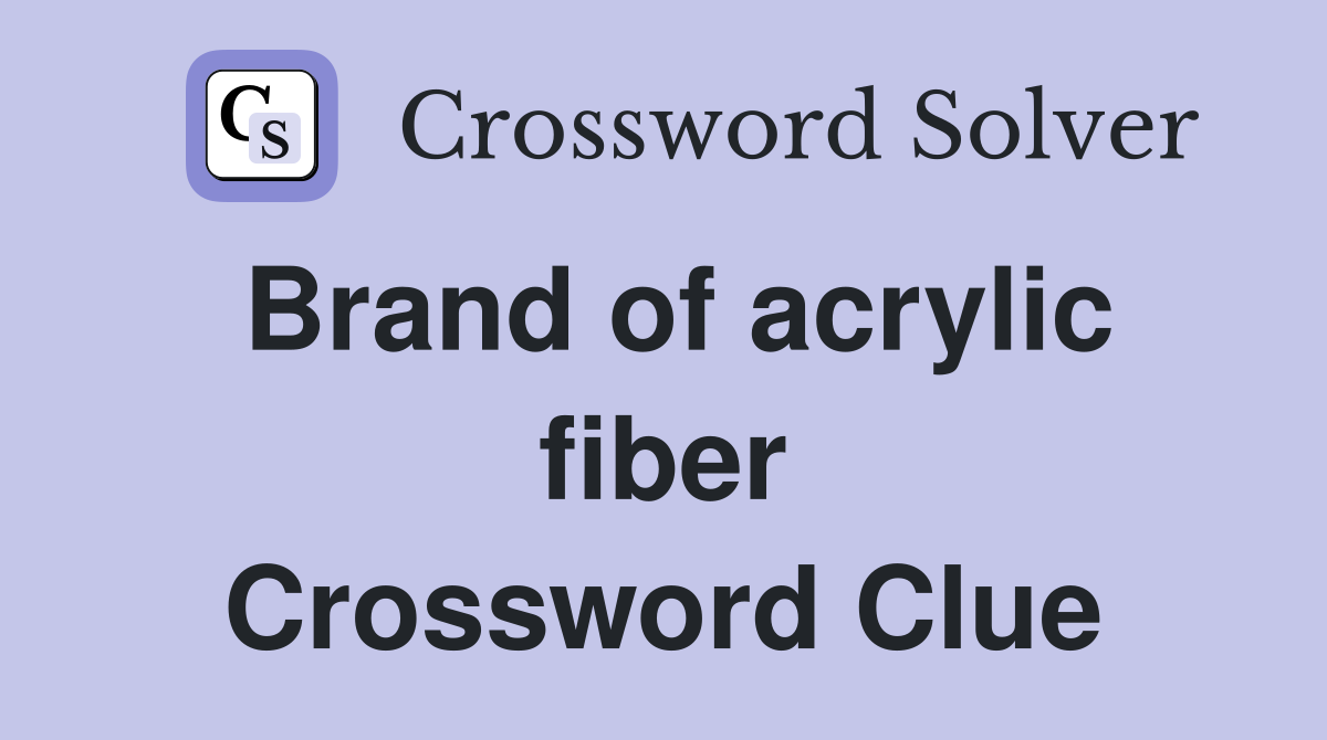 Brand of acrylic fiber Crossword Clue