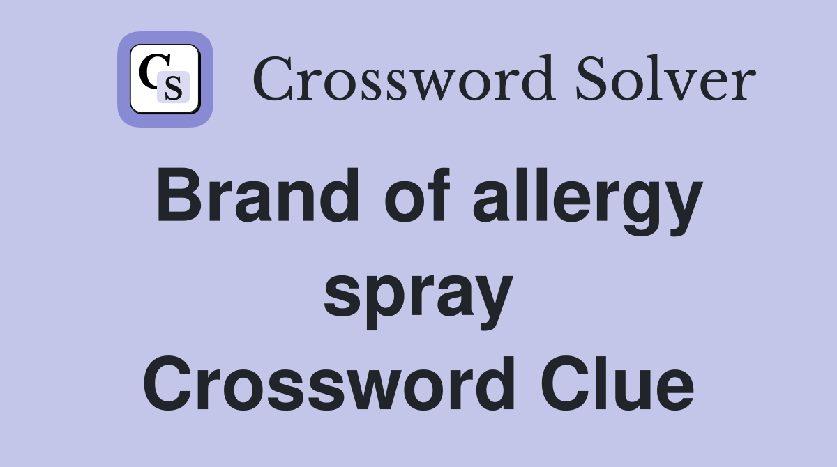 Brand of allergy spray Crossword Clue