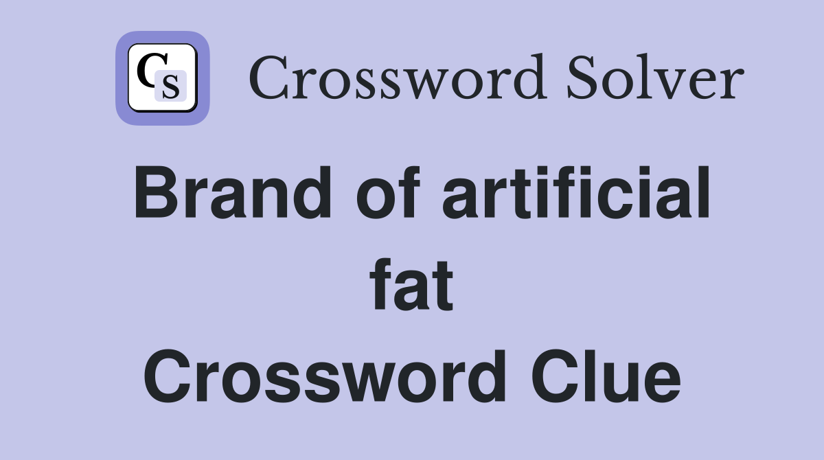 Brand of artificial fat Crossword Clue