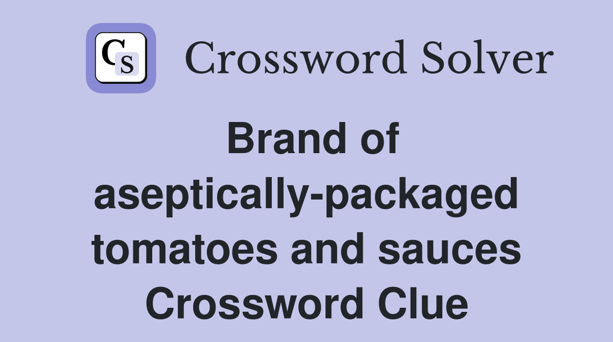 Brand of aseptically-packaged tomatoes and sauces Crossword Clue