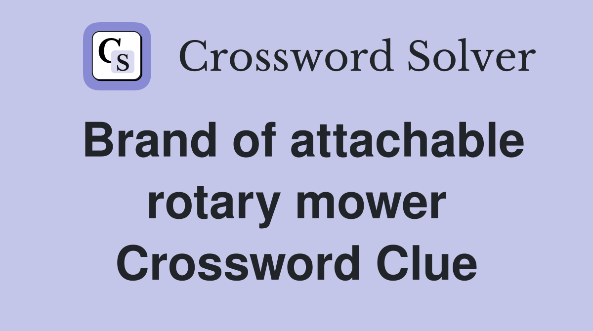 Brand of attachable rotary mower Crossword Clue