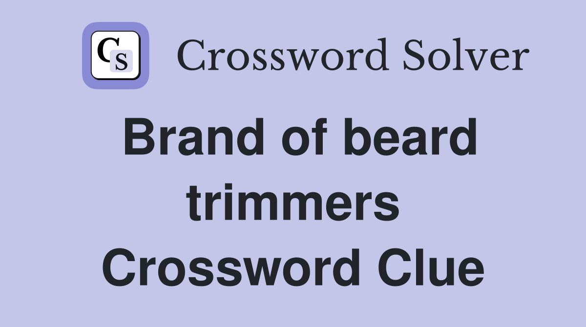 Brand of beard trimmers Crossword Clue