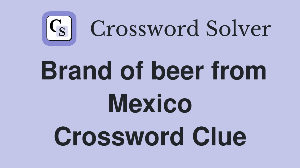 Brand of beer from Mexico Crossword Clue