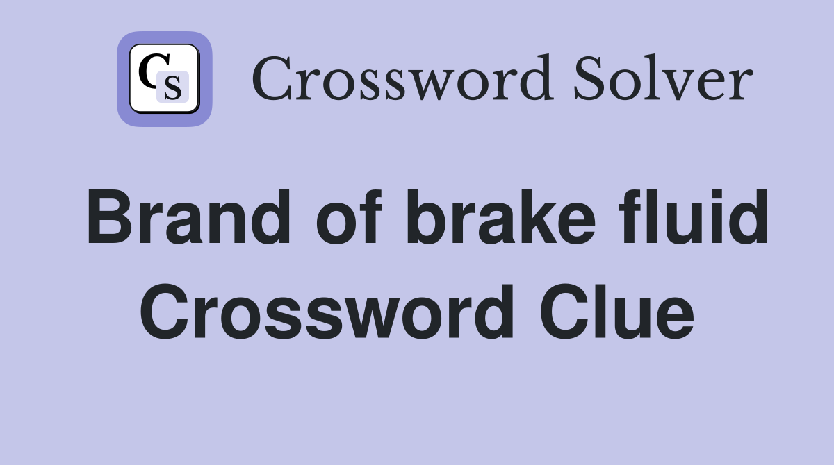 Brand of brake fluid Crossword Clue