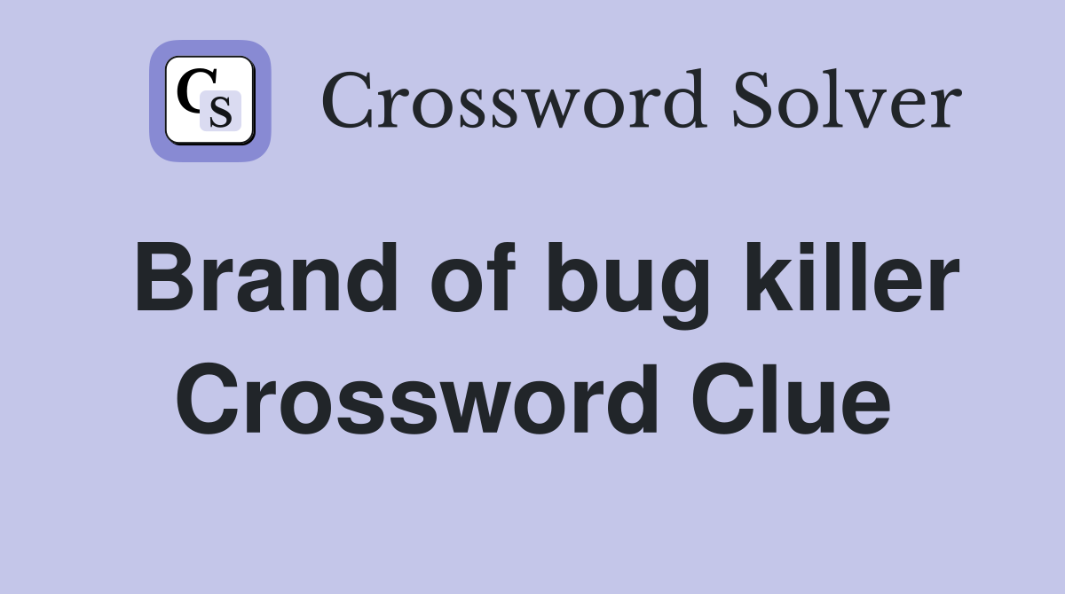 Brand of bug killer Crossword Clue