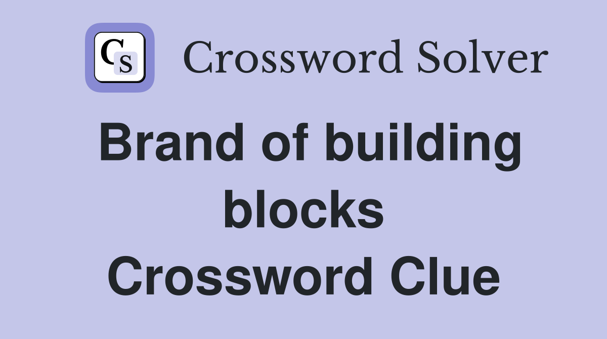 Brand of building blocks Crossword Clue