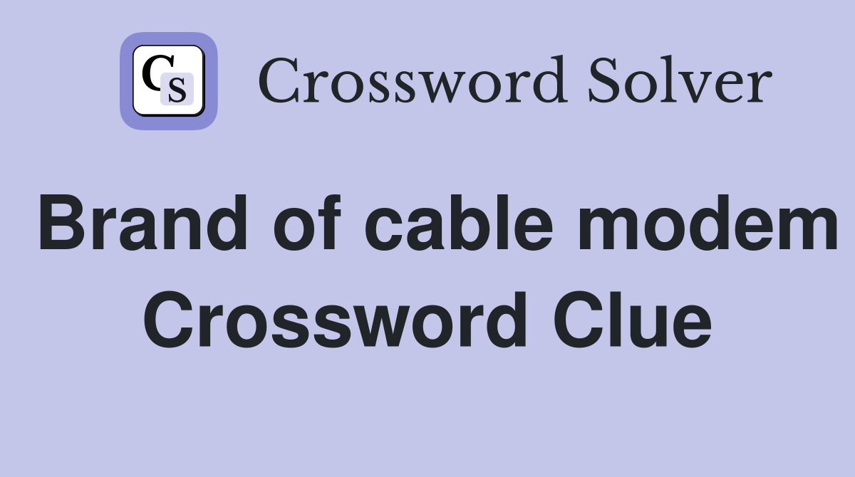 Brand of cable modem Crossword Clue