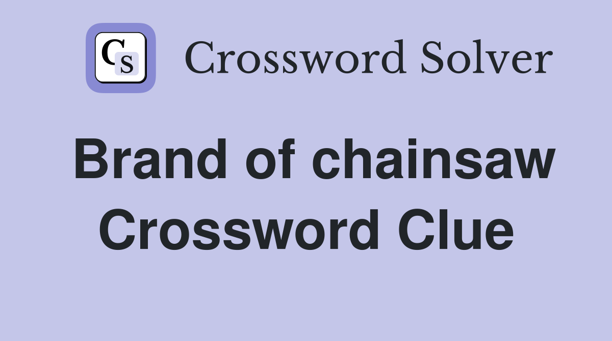 Brand of chainsaw Crossword Clue