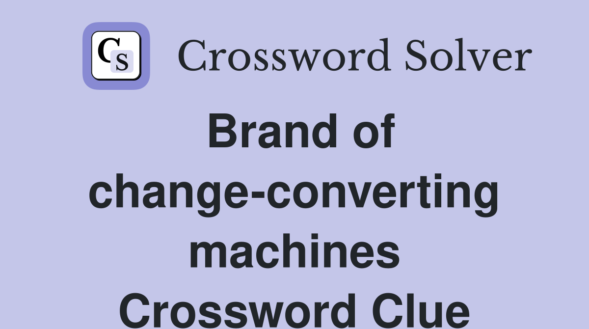 Brand of change-converting machines Crossword Clue