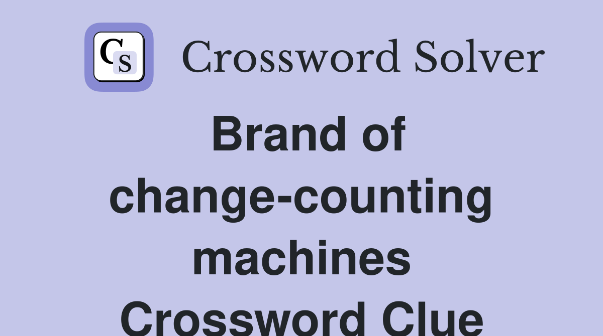 Brand of change-counting machines Crossword Clue