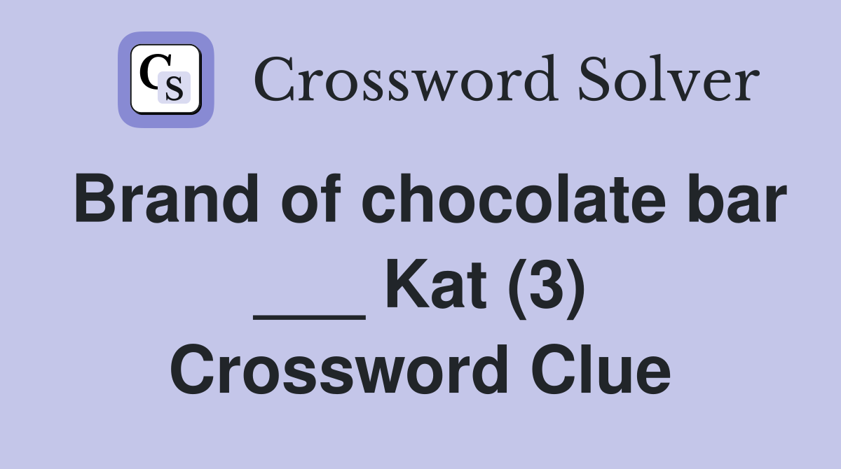 Brand of chocolate bar ___ Kat (3) Crossword Clue