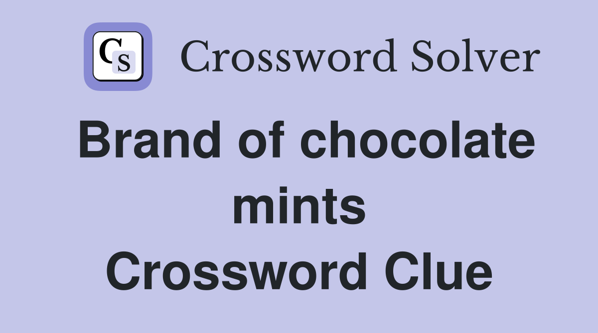 Brand of chocolate mints Crossword Clue