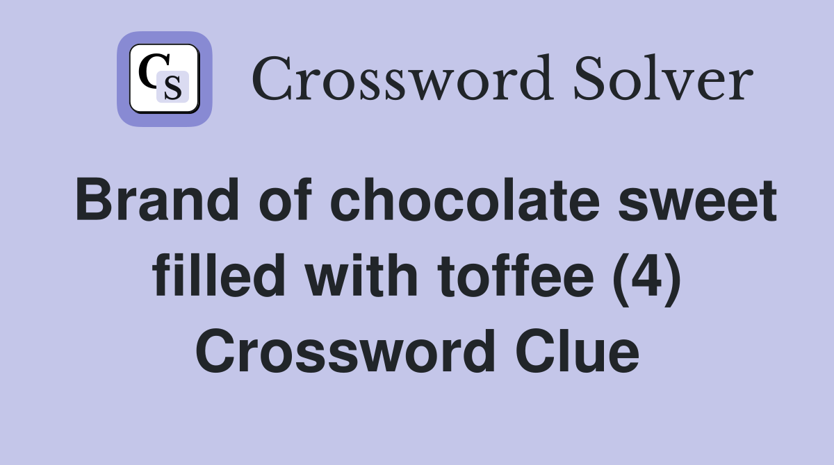 Brand of chocolate sweet filled with toffee (4) Crossword Clue