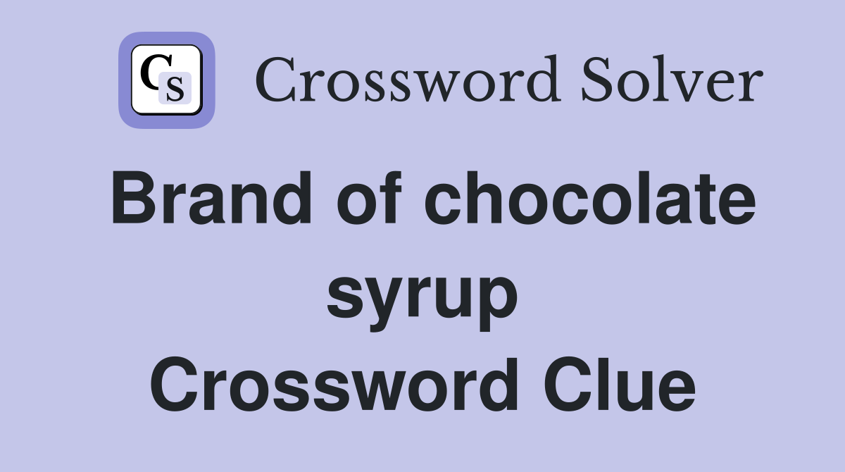 Brand of chocolate syrup Crossword Clue