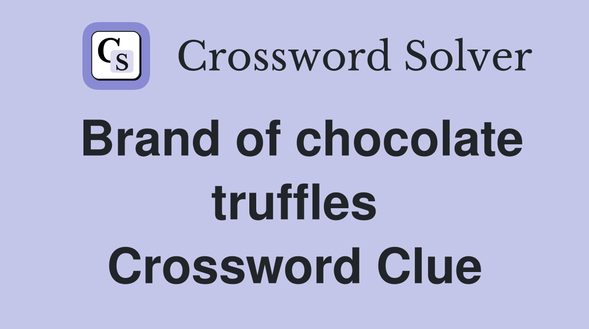 Brand of chocolate truffles Crossword Clue
