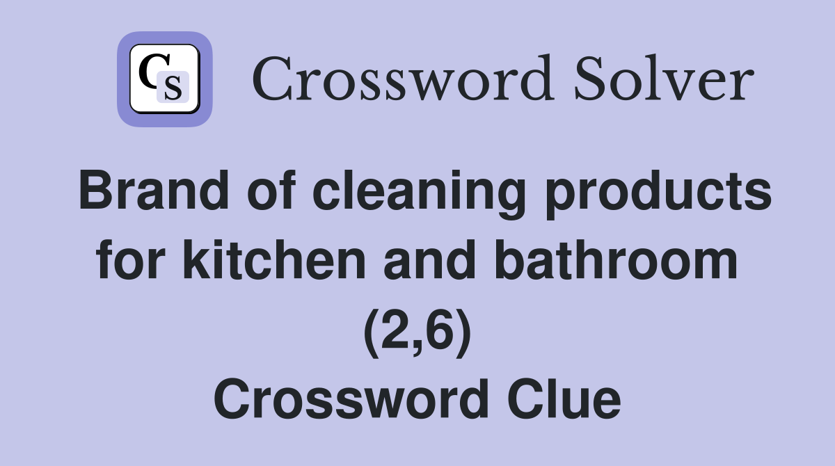 Brand of cleaning products for kitchen and bathroom (2,6) Crossword Clue