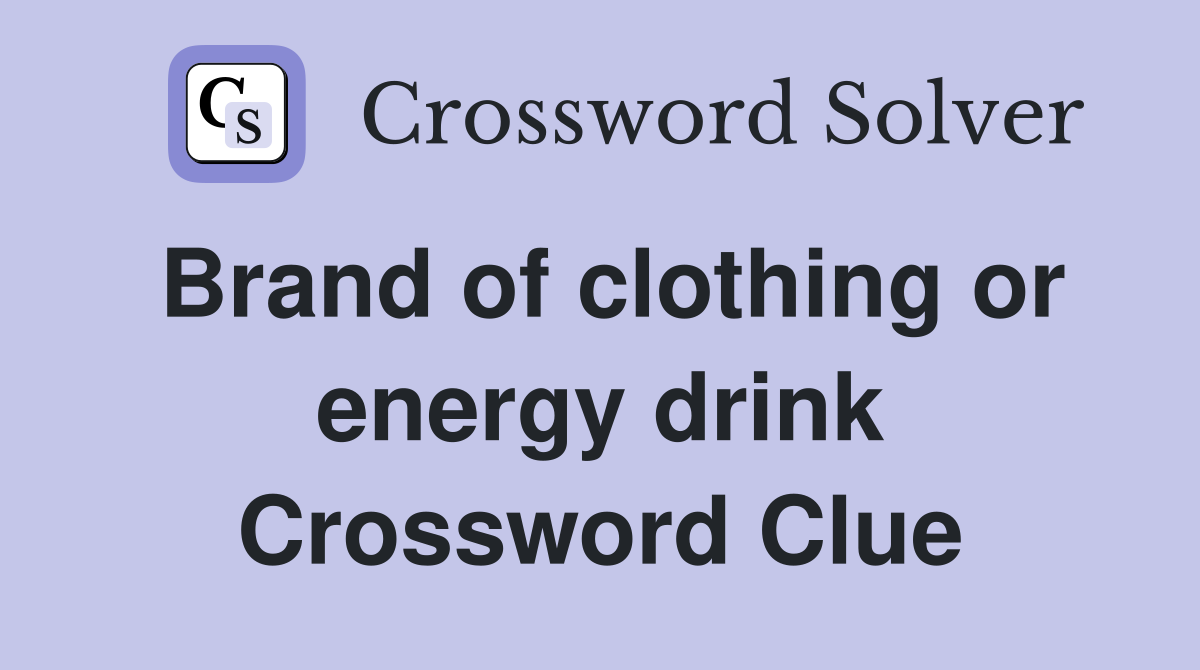 Brand of clothing or energy drink Crossword Clue
