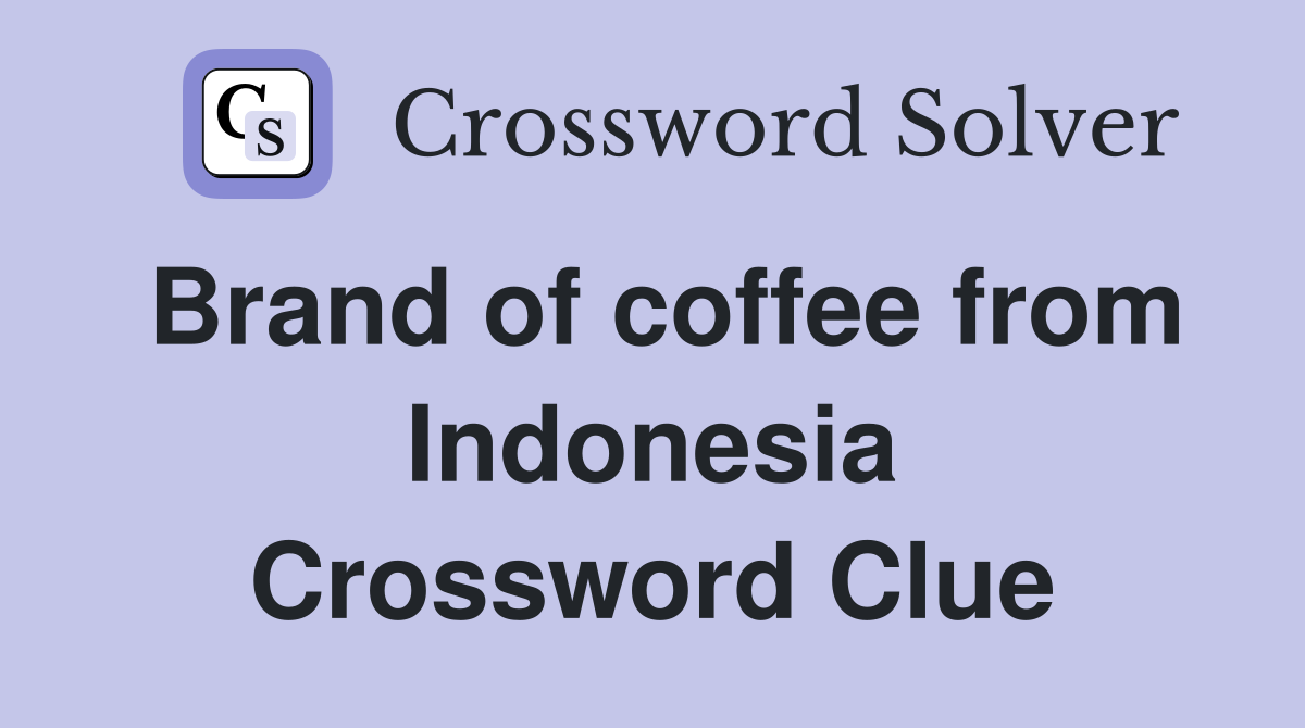 Brand of coffee from Indonesia Crossword Clue