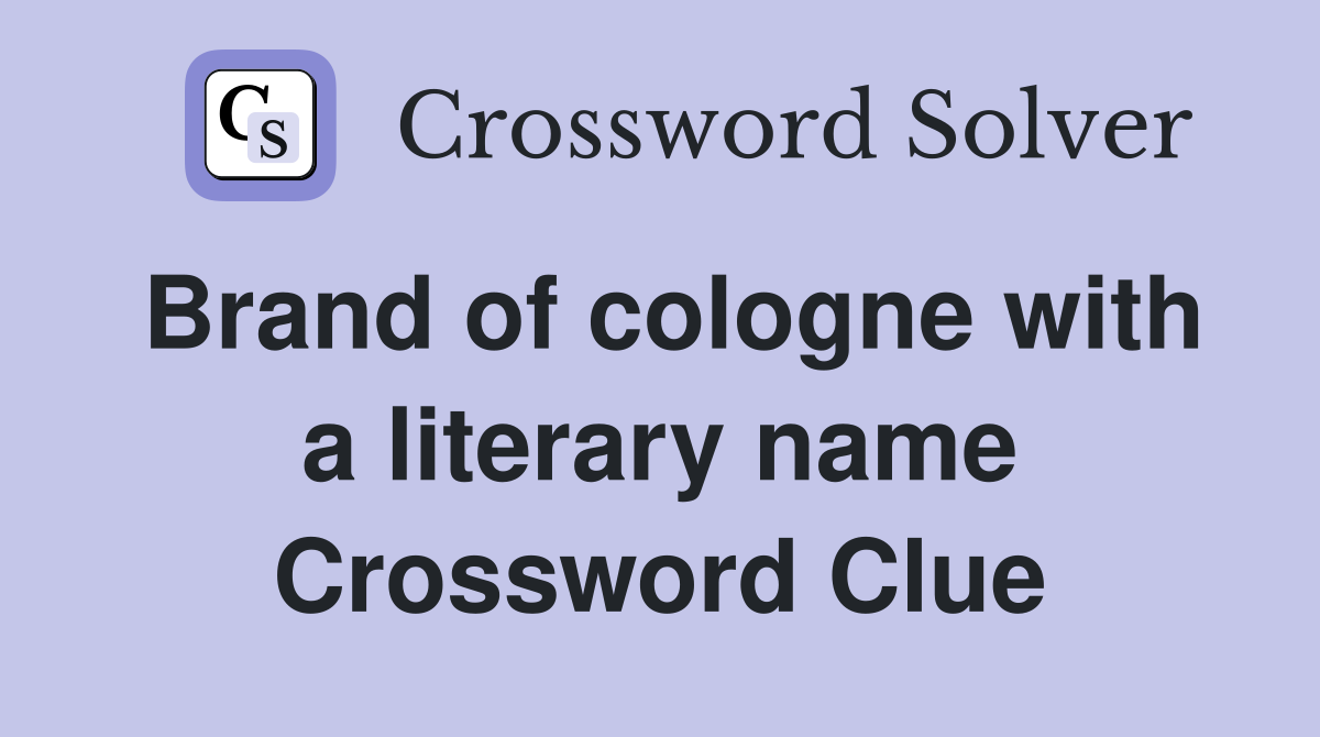 Brand of cologne with a literary name Crossword Clue