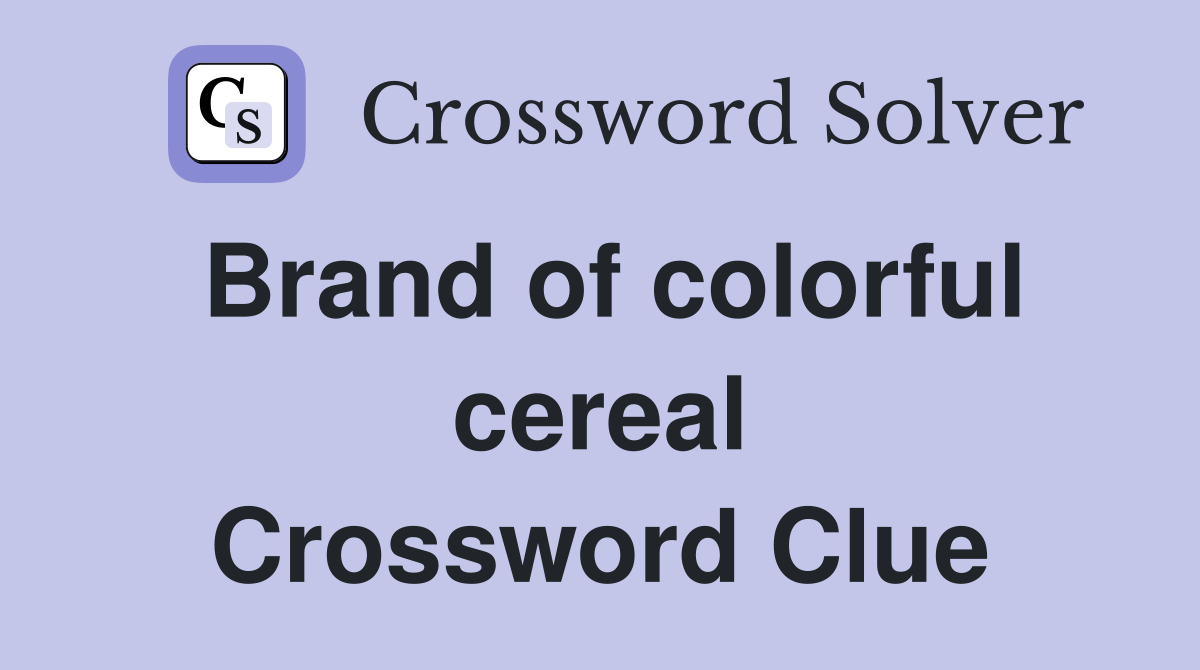 Brand of colorful cereal Crossword Clue