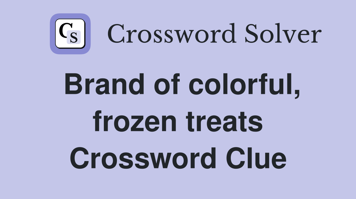 Brand of colorful, frozen treats Crossword Clue