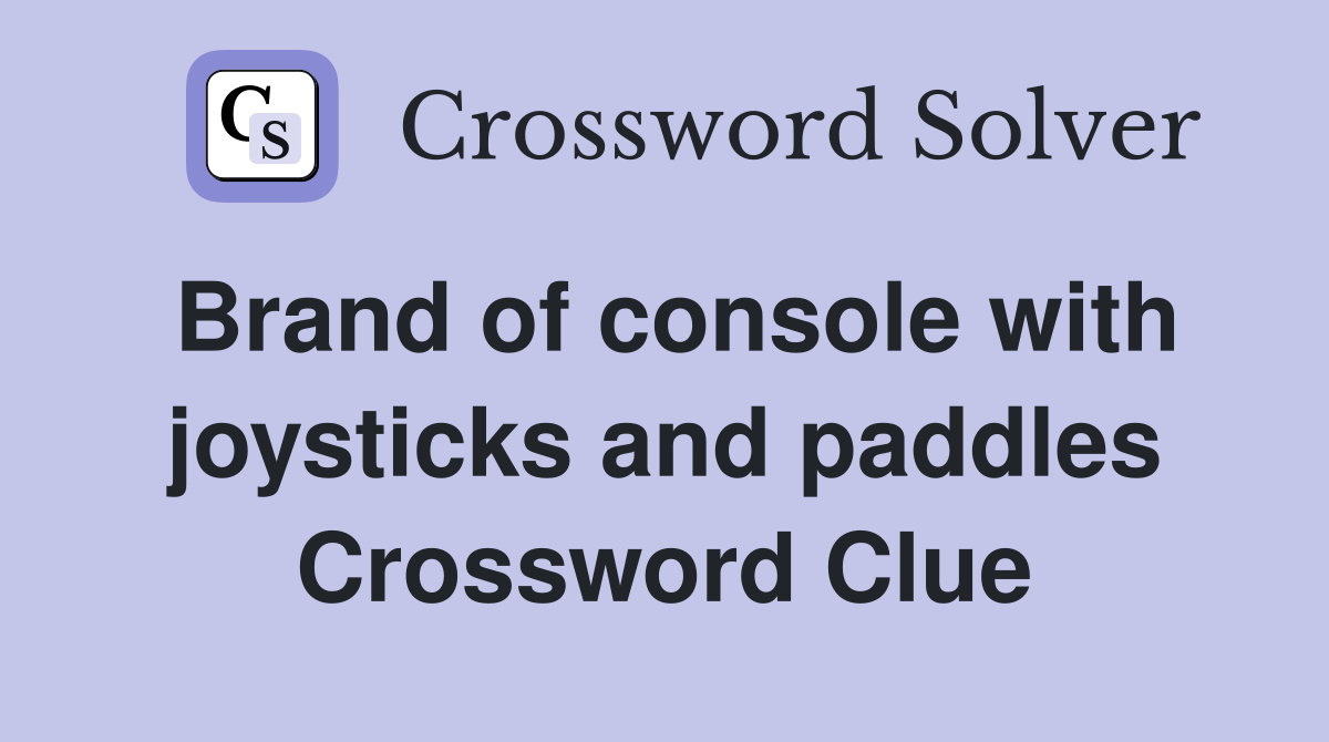 Brand of console with joysticks and paddles Crossword Clue
