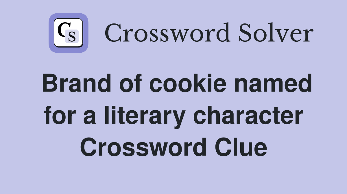 Brand of cookie named for a literary character Crossword Clue