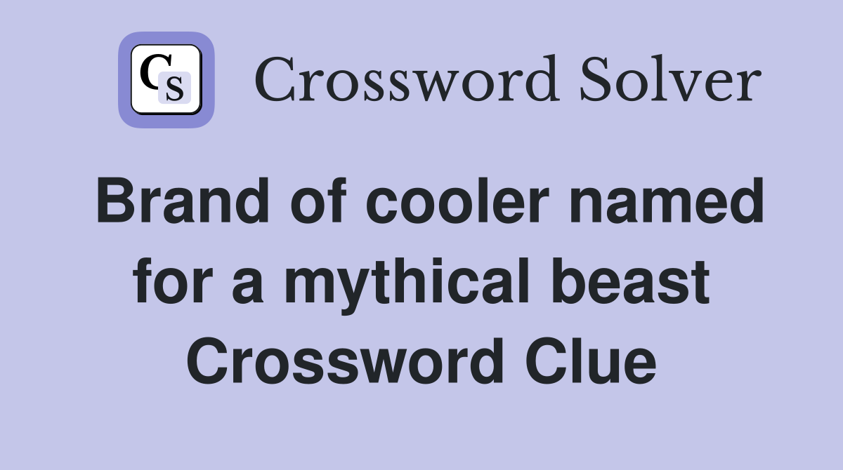 Brand of cooler named for a mythical beast Crossword Clue
