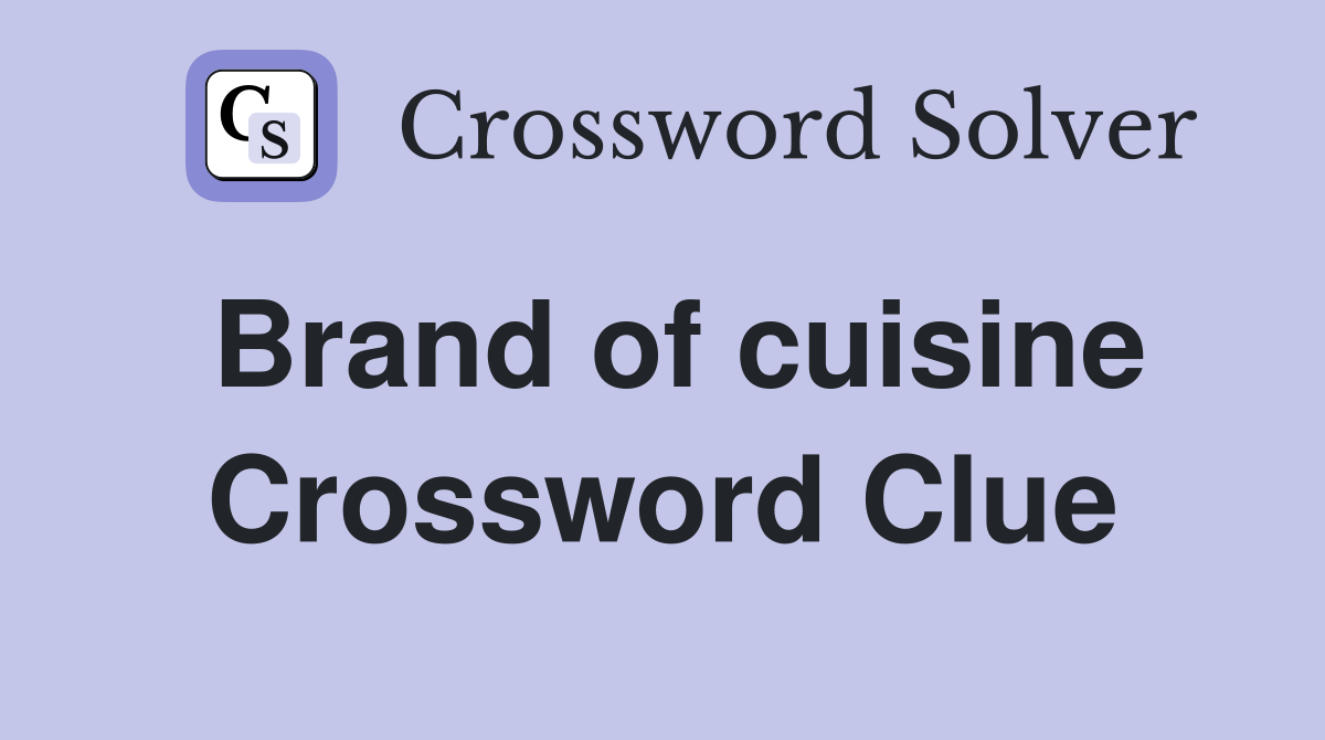Brand of cuisine Crossword Clue
