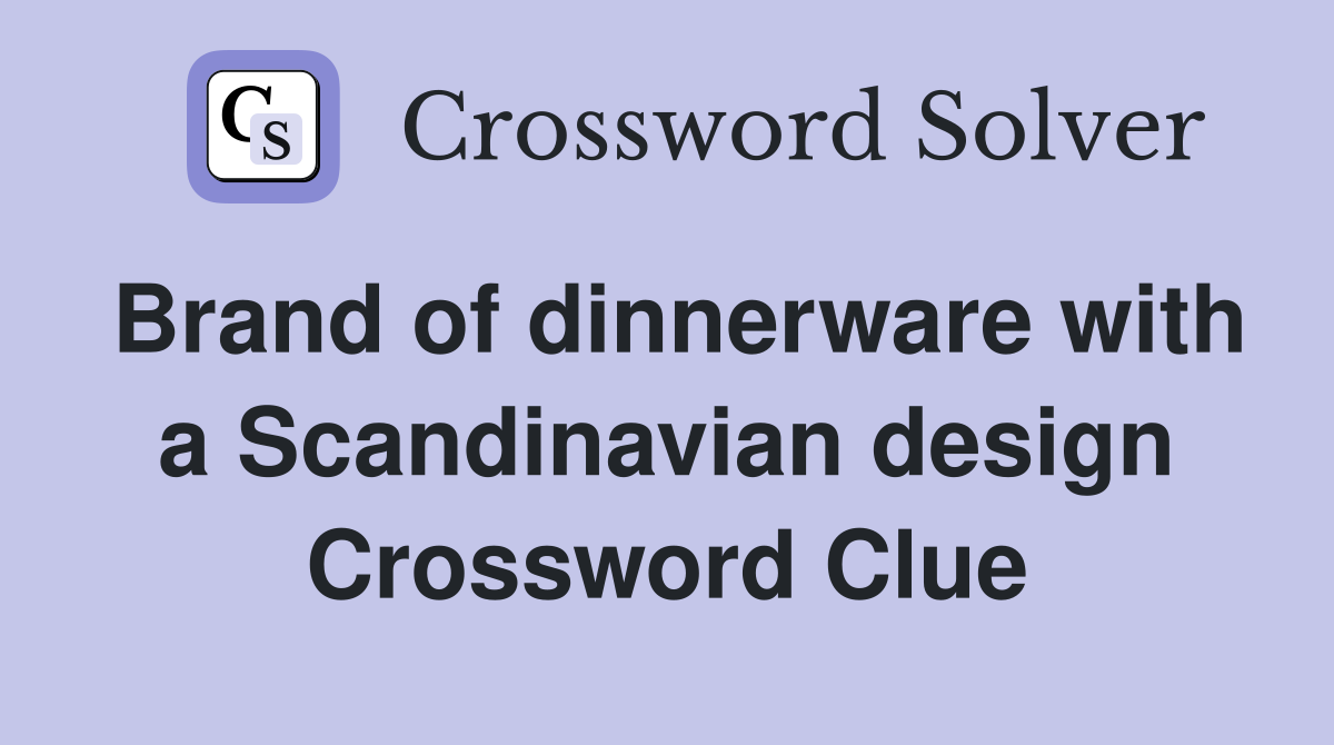 Brand of dinnerware with a Scandinavian design Crossword Clue