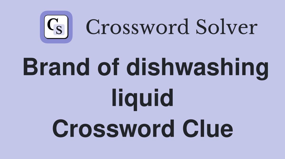 Brand of dishwashing liquid Crossword Clue