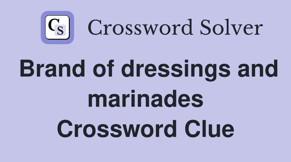 Brand of dressings and marinades Crossword Clue
