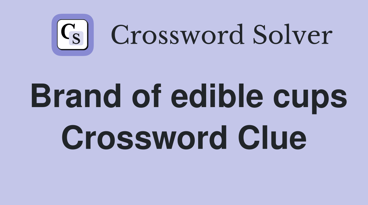 Brand of edible cups Crossword Clue