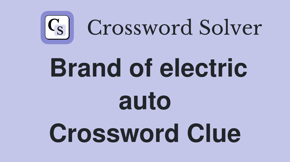 Brand of electric auto Crossword Clue