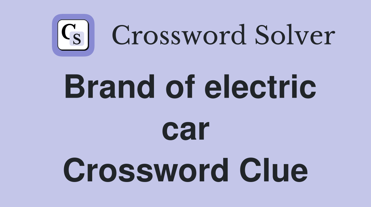 Brand of electric car Crossword Clue