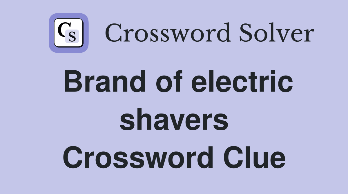 Brand of electric shavers Crossword Clue