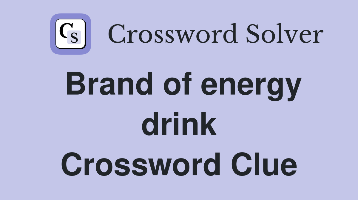 Brand of energy drink Crossword Clue