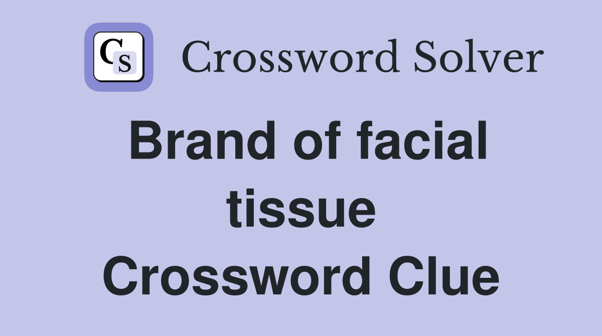 Brand of facial tissue Crossword Clue