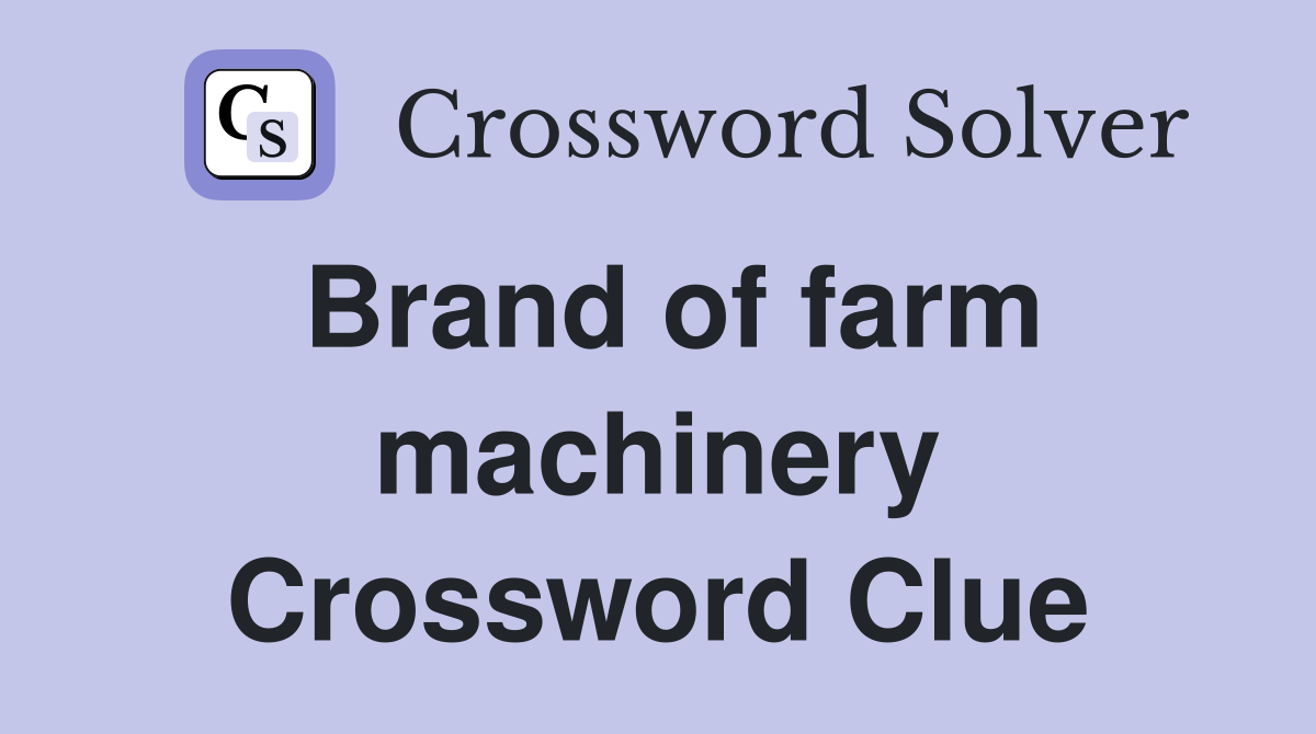 Brand of farm machinery Crossword Clue