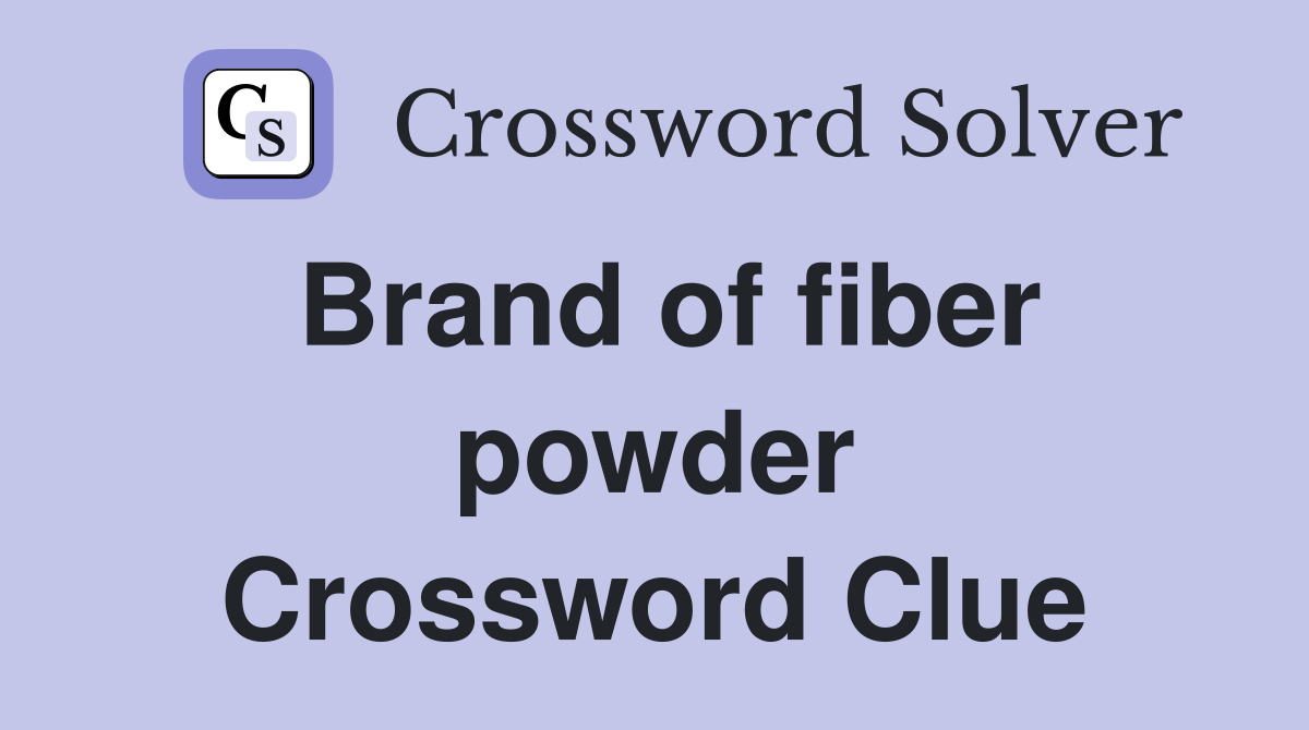 Brand of fiber powder Crossword Clue