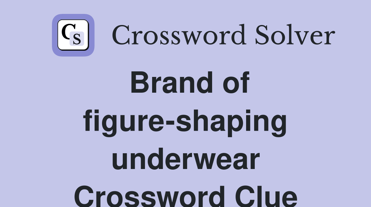 Brand of figure-shaping underwear Crossword Clue
