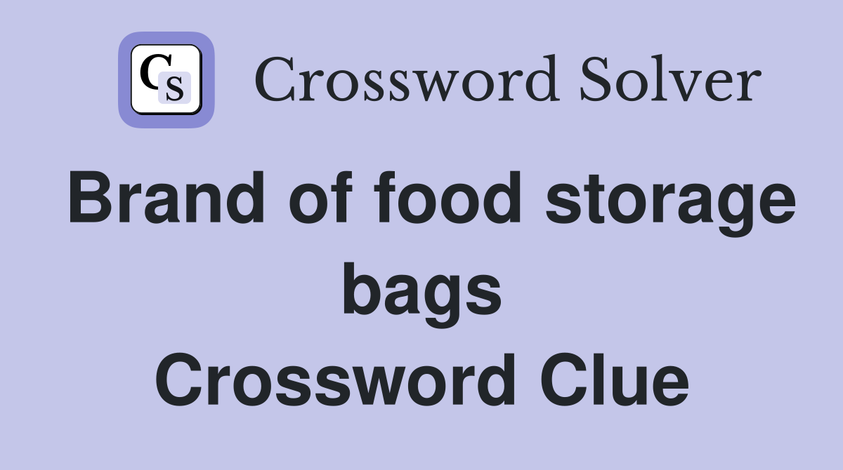 Brand of food storage bags Crossword Clue