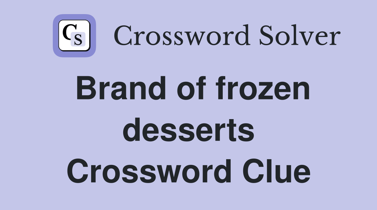 Brand of frozen desserts Crossword Clue